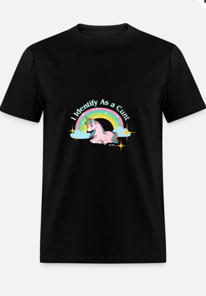 I Identify as a Cunt T Shirt Unisex