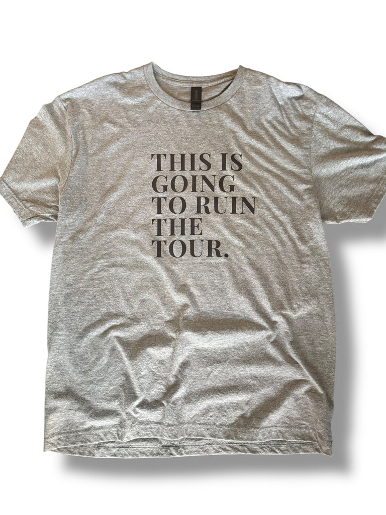 This Is Going To Ruin The Tour Unisex Size Large T shirt