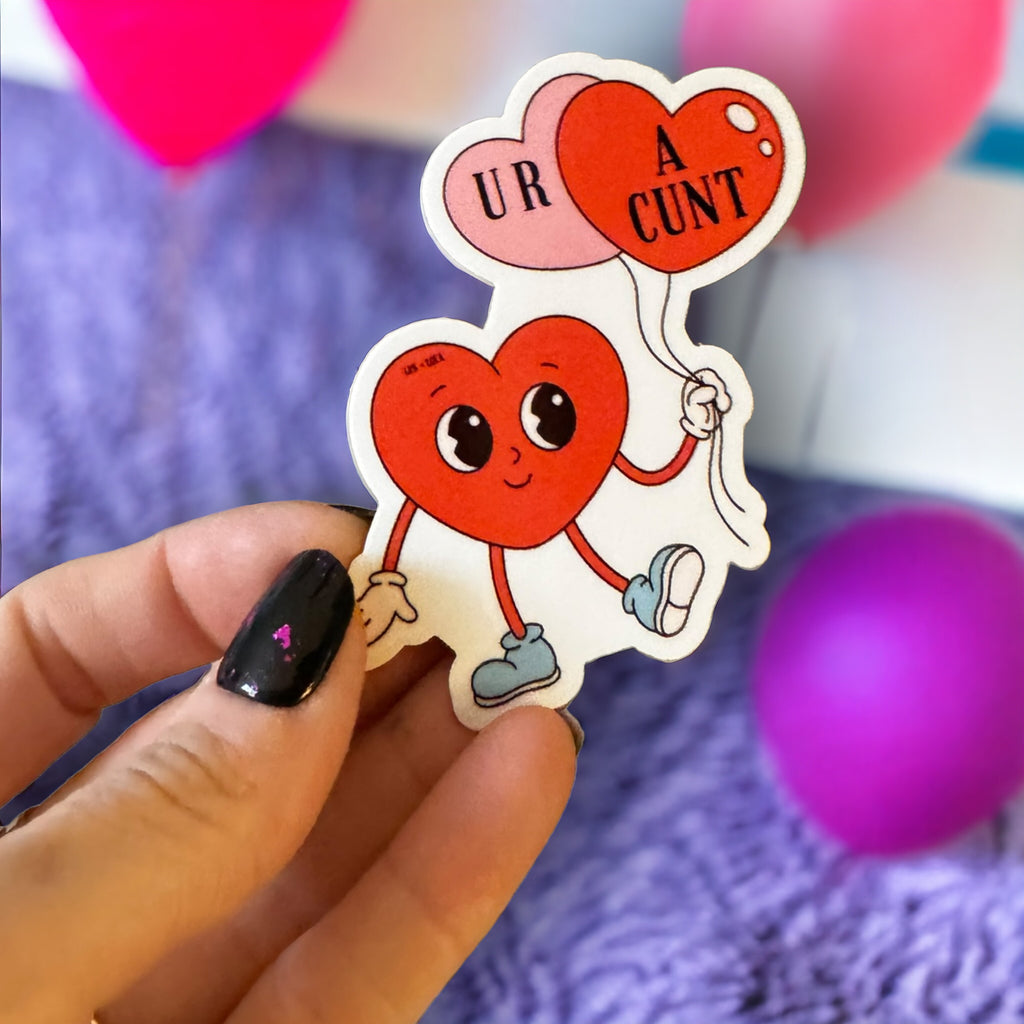 U R A Cunt Heart Balloon Sticker