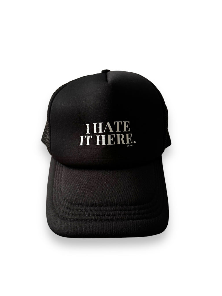 I Hate It Here Foam Trucker Hat