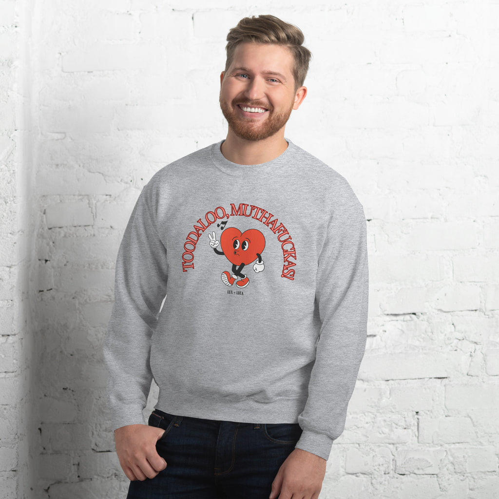 Toodaloo Muthafuckas Unisex Sweatshirt