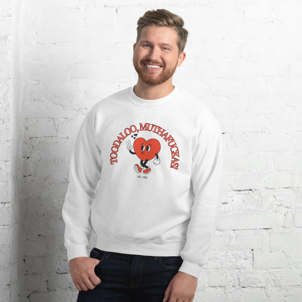 Toodaloo Muthafuckas Unisex Sweatshirt