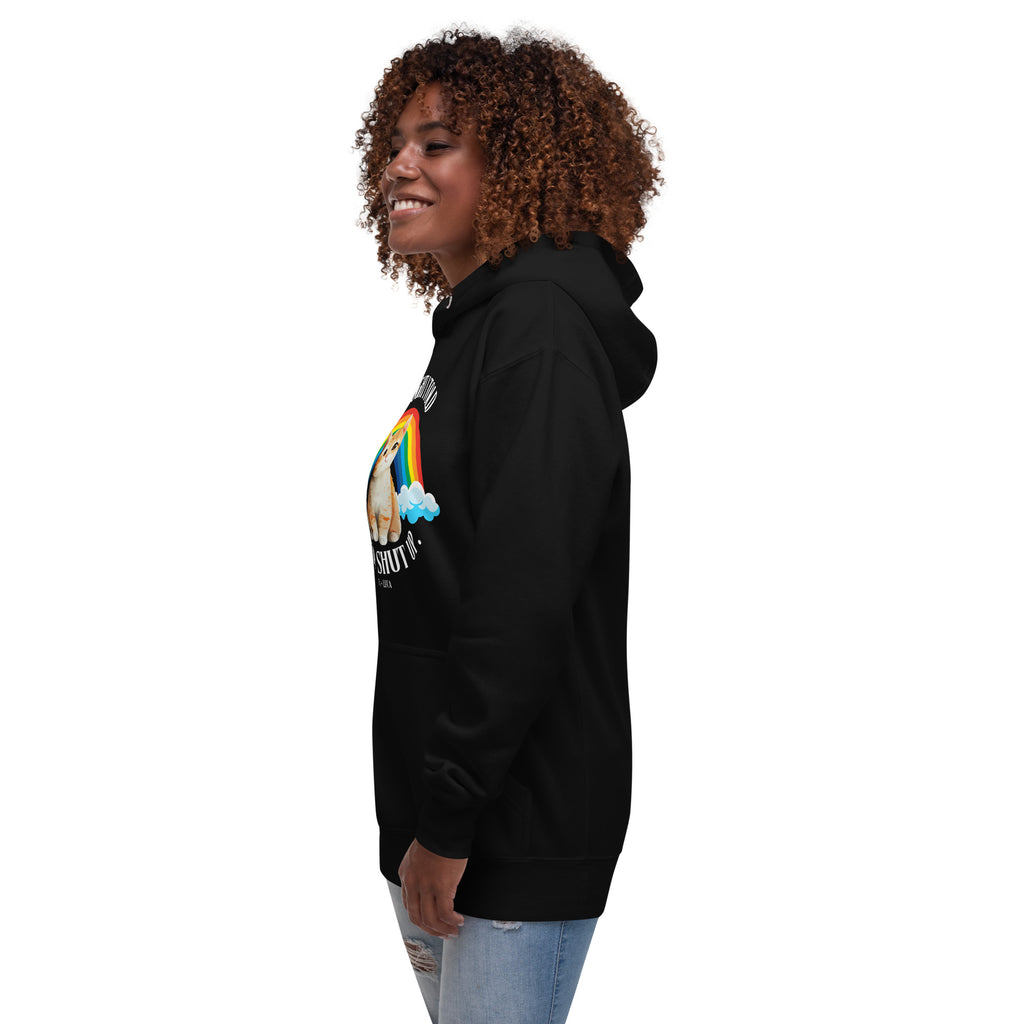 Shut Up Unisex Hoodie